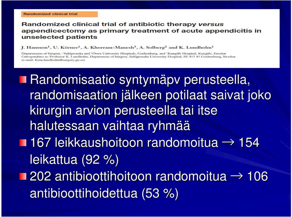 halutessaan vaihtaa ryhmää 167 leikkaushoitoon randomoitua 154