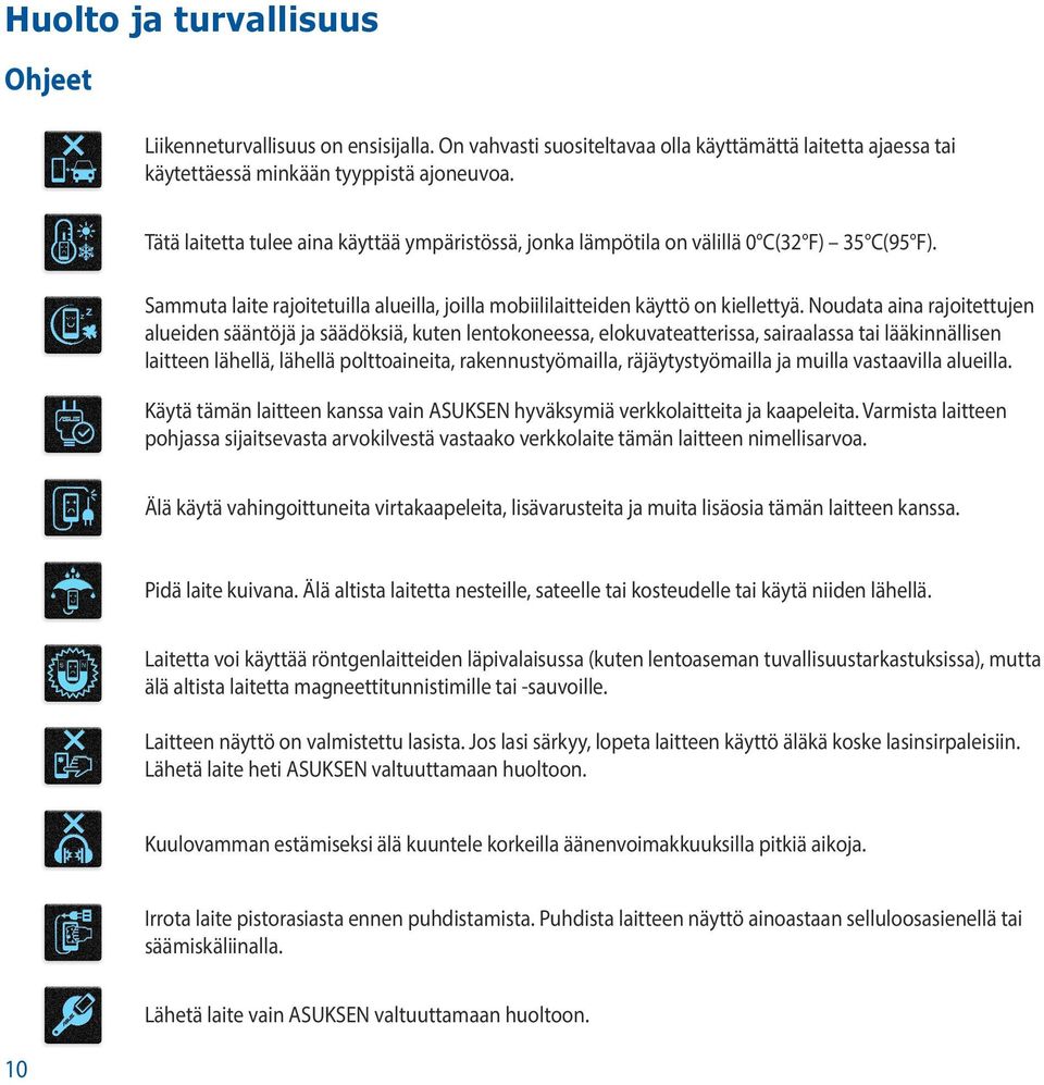 Noudata aina rajoitettujen alueiden sääntöjä ja säädöksiä, kuten lentokoneessa, elokuvateatterissa, sairaalassa tai lääkinnällisen laitteen lähellä, lähellä polttoaineita, rakennustyömailla,