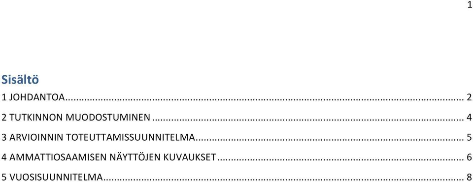 .. 4 3 ARVIOINNIN TOTEUTTAMISSUUNNITELMA.