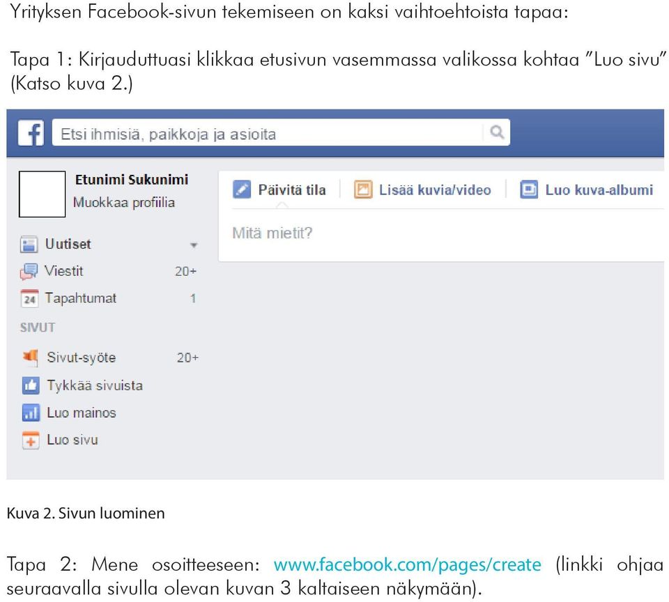 kuva 2.) Kuva 2. Sivun luominen Tapa 2: Mene osoitteeseen: www.facebook.
