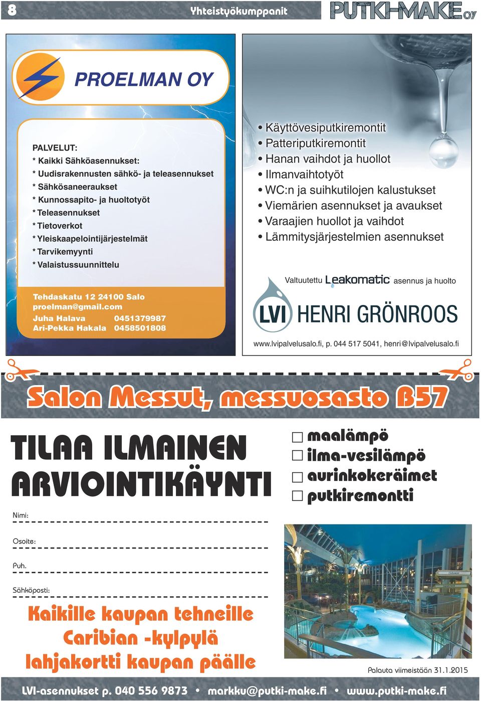 Yleiskaapelointijärjestelmät * tarvikemyynti * valaistussuunnittelu Valtuutettu asennus huolto Tehdaskatu 12 24100 Salo proelman@gmail.com Juha Halava 0451379987 Ari-Pekka Hakala 0458501808 www.