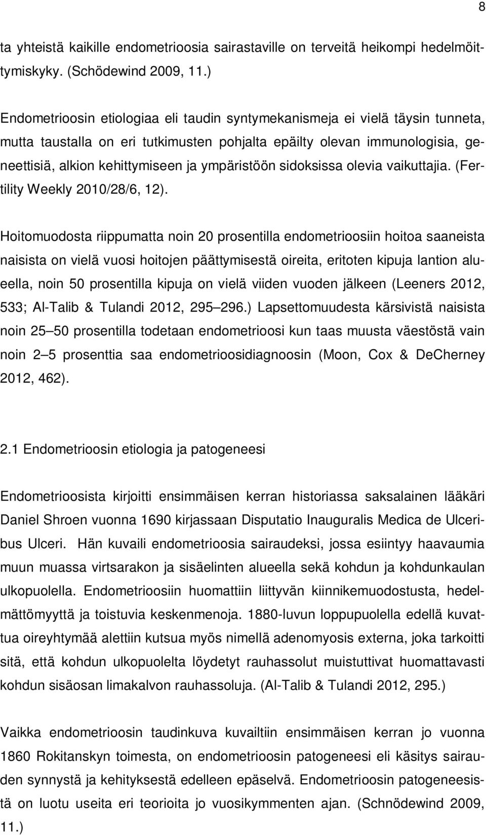 ympäristöön sidoksissa olevia vaikuttajia. (Fertility Weekly 2010/28/6, 12).