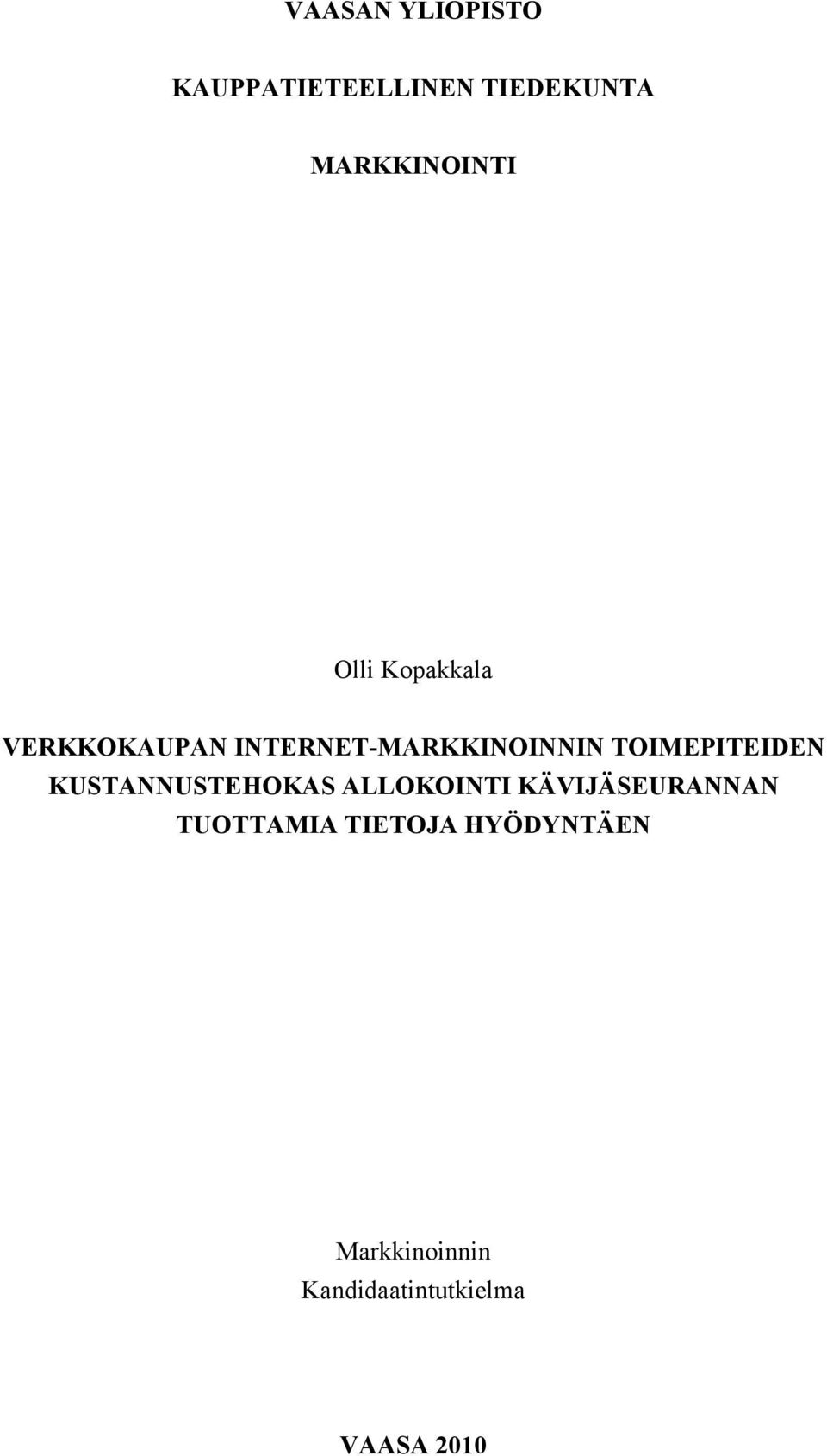 TOIMEPITEIDEN KUSTANNUSTEHOKAS ALLOKOINTI KÄVIJÄSEURANNAN