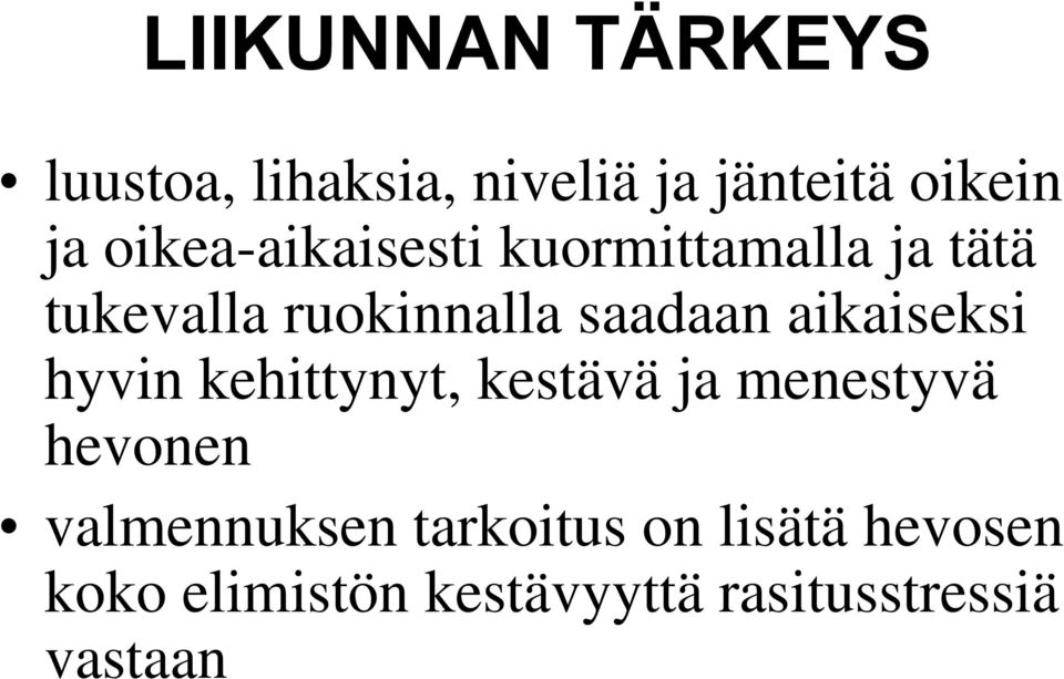 aikaiseksi hyvin kehittynyt, kestävä ja menestyvä hevonen valmennuksen