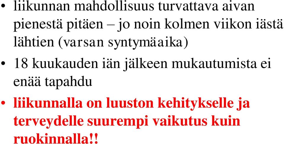 iän jälkeen mukautumista ei enää tapahdu liikunnalla on luuston