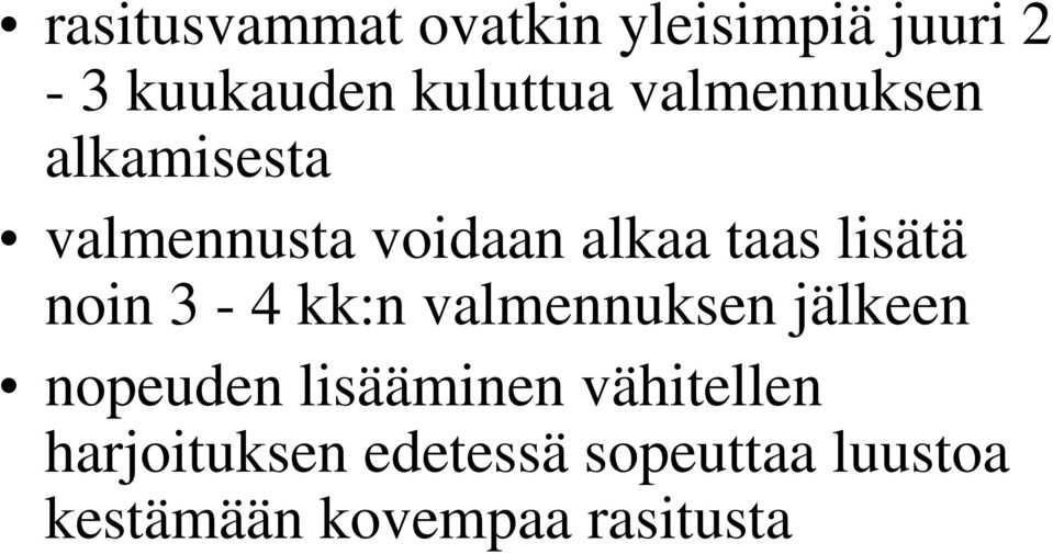 noin 3-4 kk:n valmennuksen jälkeen nopeuden lisääminen