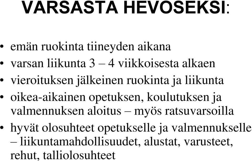opetuksen, koulutuksen ja valmennuksen aloitus myös ratsuvarsoilla hyvät