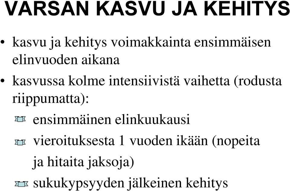 vaihetta (rodusta riippumatta): ensimmäinen elinkuukausi