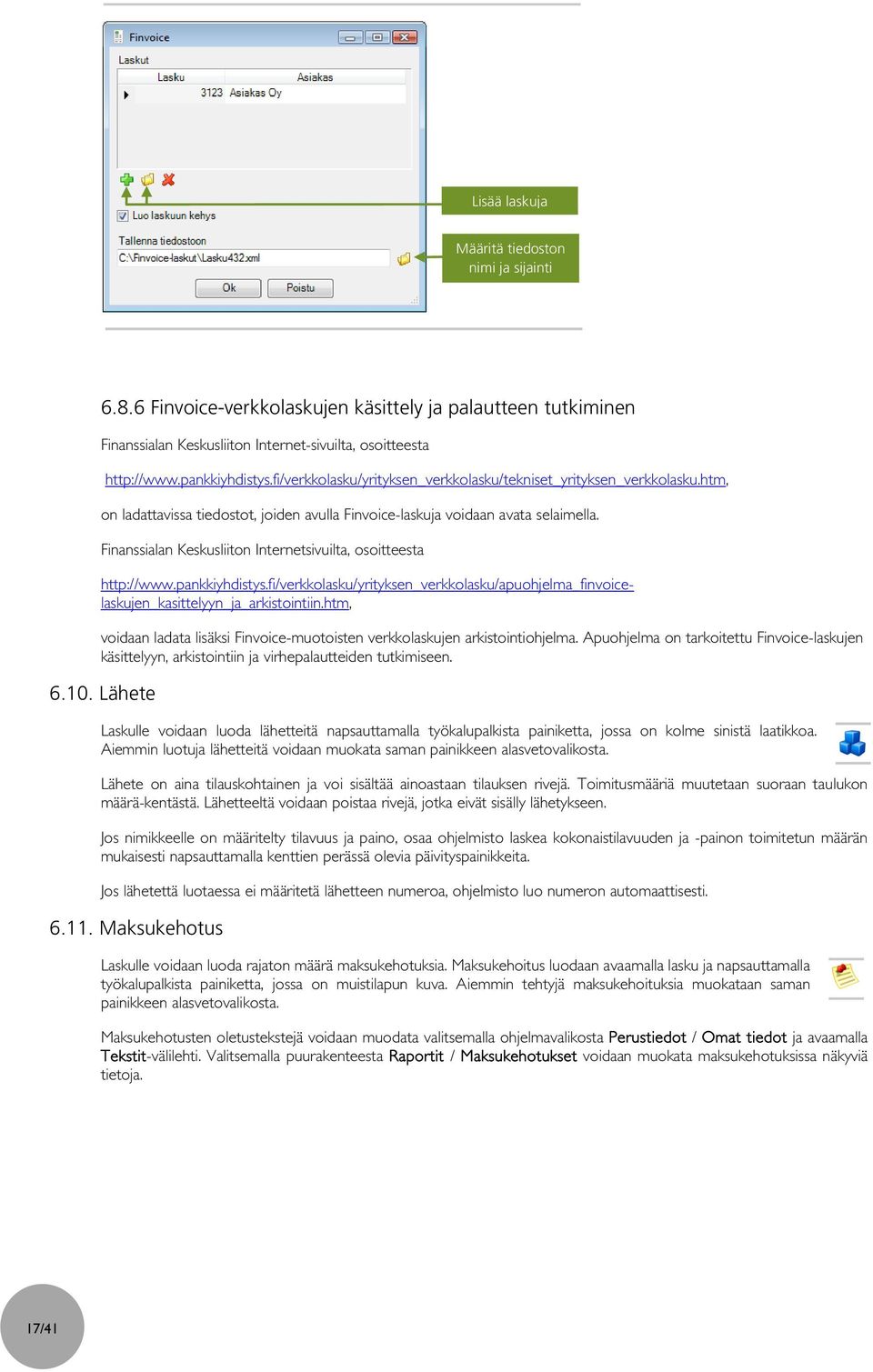 Finanssialan Keskusliiton Internetsivuilta, osoitteesta http://www.pankkiyhdistys.fi/verkkolasku/yrityksen_verkkolasku/apuohjelma_finvoicelaskujen_kasittelyyn_ja_arkistointiin.