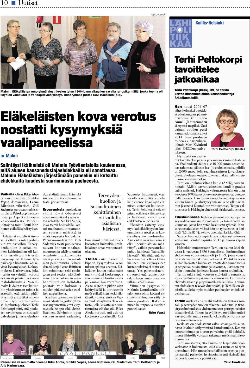 Eläkeläisten kova verotus nostatti kysymyksiä vaalipaneelissa Malmi Salintäysi ikäihmisiä oli Malmin Työväentalolla kuulemassa, mitä alueen kansanedustajaehdokkailla oli sanottavaa.