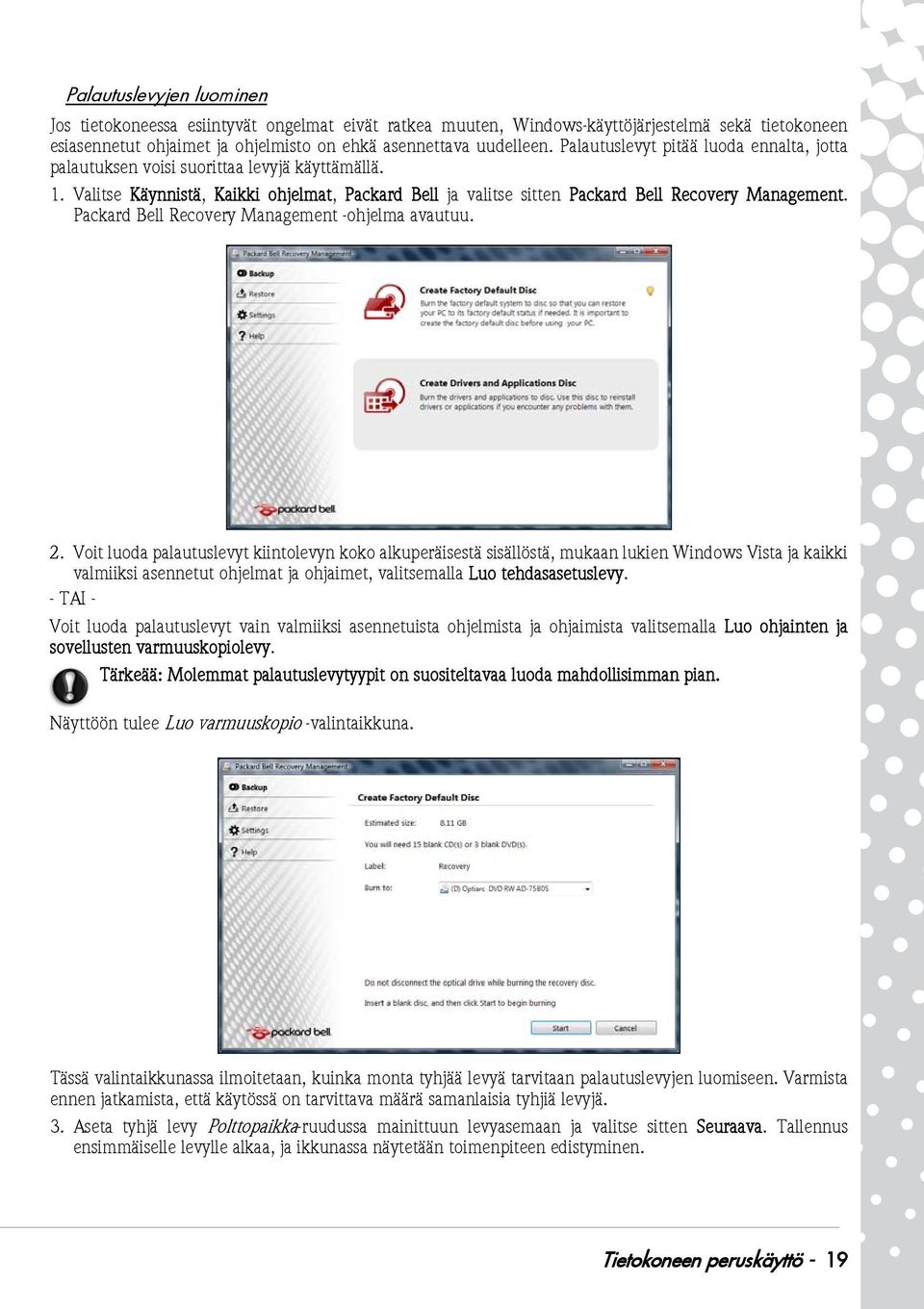 Packard Bell Recovery Management -ohjelma avautuu. 2.