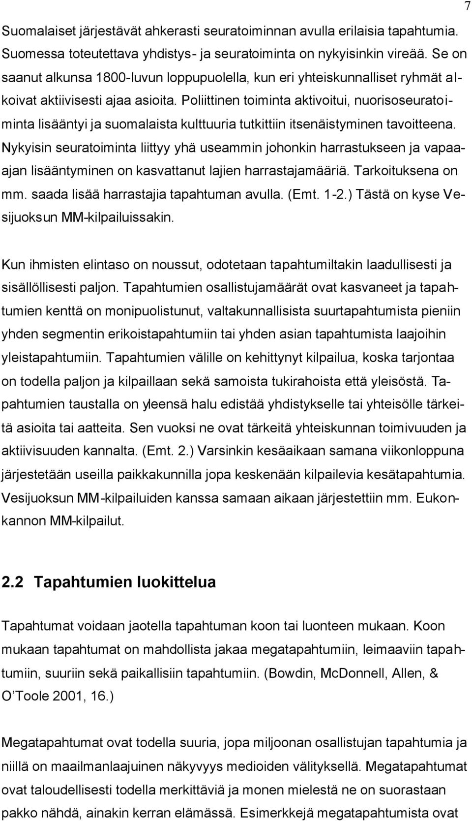 Poliittinen toiminta aktivoitui, nuorisoseuratoiminta lisääntyi ja suomalaista kulttuuria tutkittiin itsenäistyminen tavoitteena.