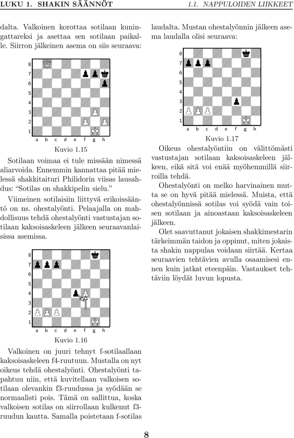 Viimeinen 8¼ ¼ ¼ sotilaisiin liittyvä erikoissääntö on ns. 7ÓÔÓ¼ ¼ ¼ ohestalyönti.
