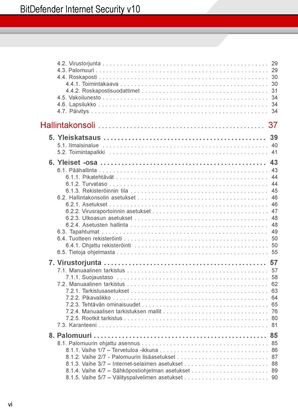 6. Lapsilukko................................................ 34 4.7. Päivitys.................................................. 34 Hallintakonsoli............................................... 37 5.