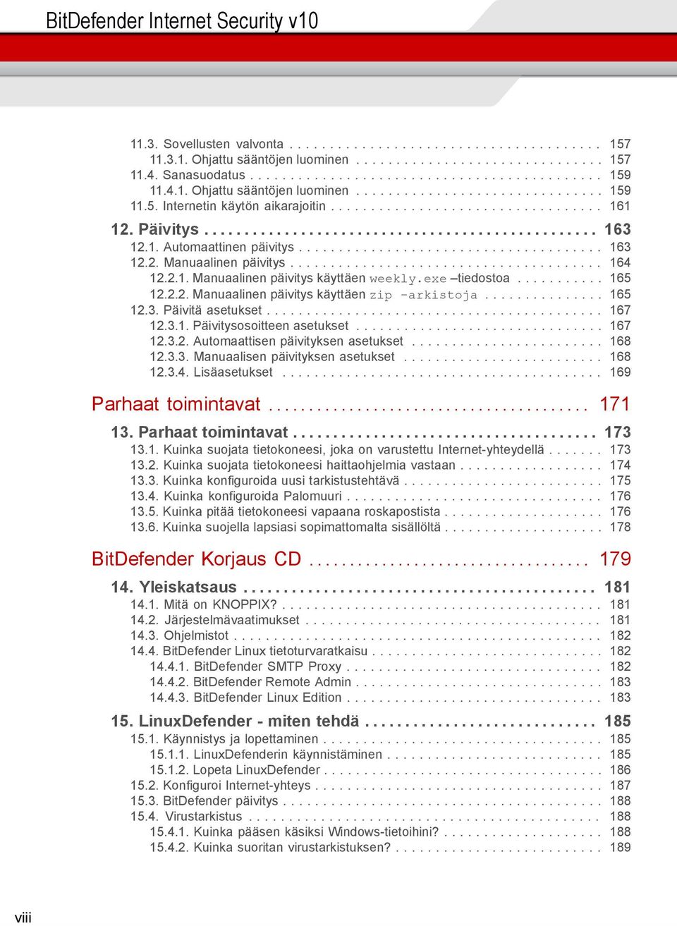 Päivitys................................................. 163 12.1. Automaattinen päivitys...................................... 163 12.2. Manuaalinen päivitys....................................... 164 12.