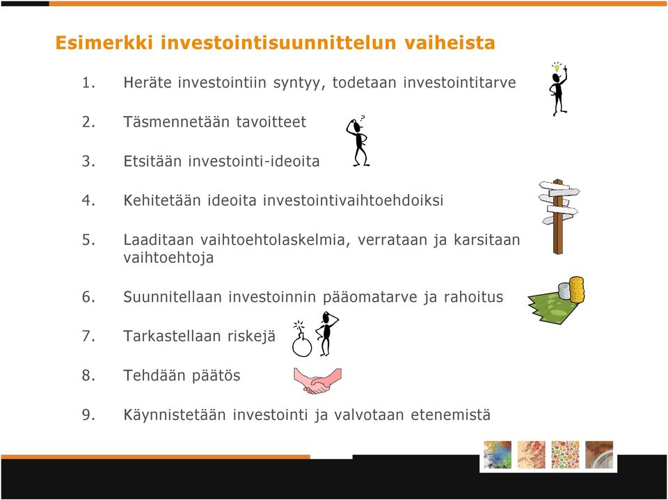 Laaditaan vaihtoehtolaskelmia, verrataan ja karsitaan vaihtoehtoja 6.