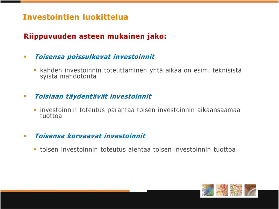 teknisistä syistä mahdotonta Toisiaan täydentävät investoinnit investoinnin toteutus parantaa