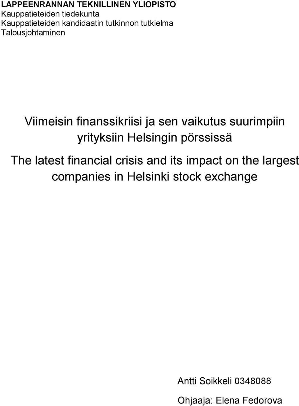 vaikutus suurimpiin yrityksiin Helsingin pörssissä The latest financial crisis and its