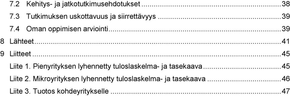 .. 39 8 Lähteet... 41 9 Liitteet... 45 Liite 1.