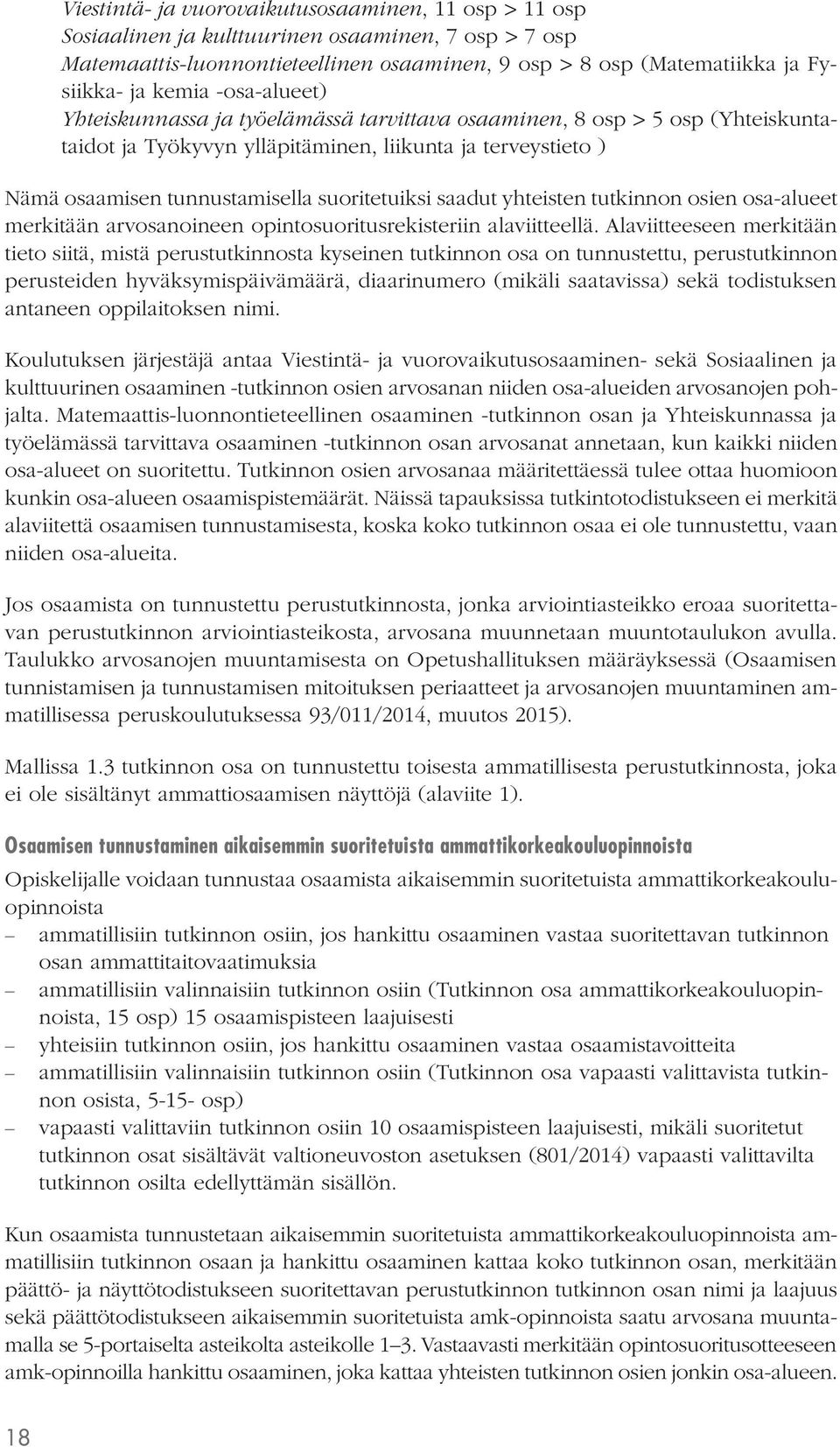 saadut yhteisten tutkinnon osien osa-alueet merkitään arvosanoineen opintosuoritusrekisteriin alaviitteellä.