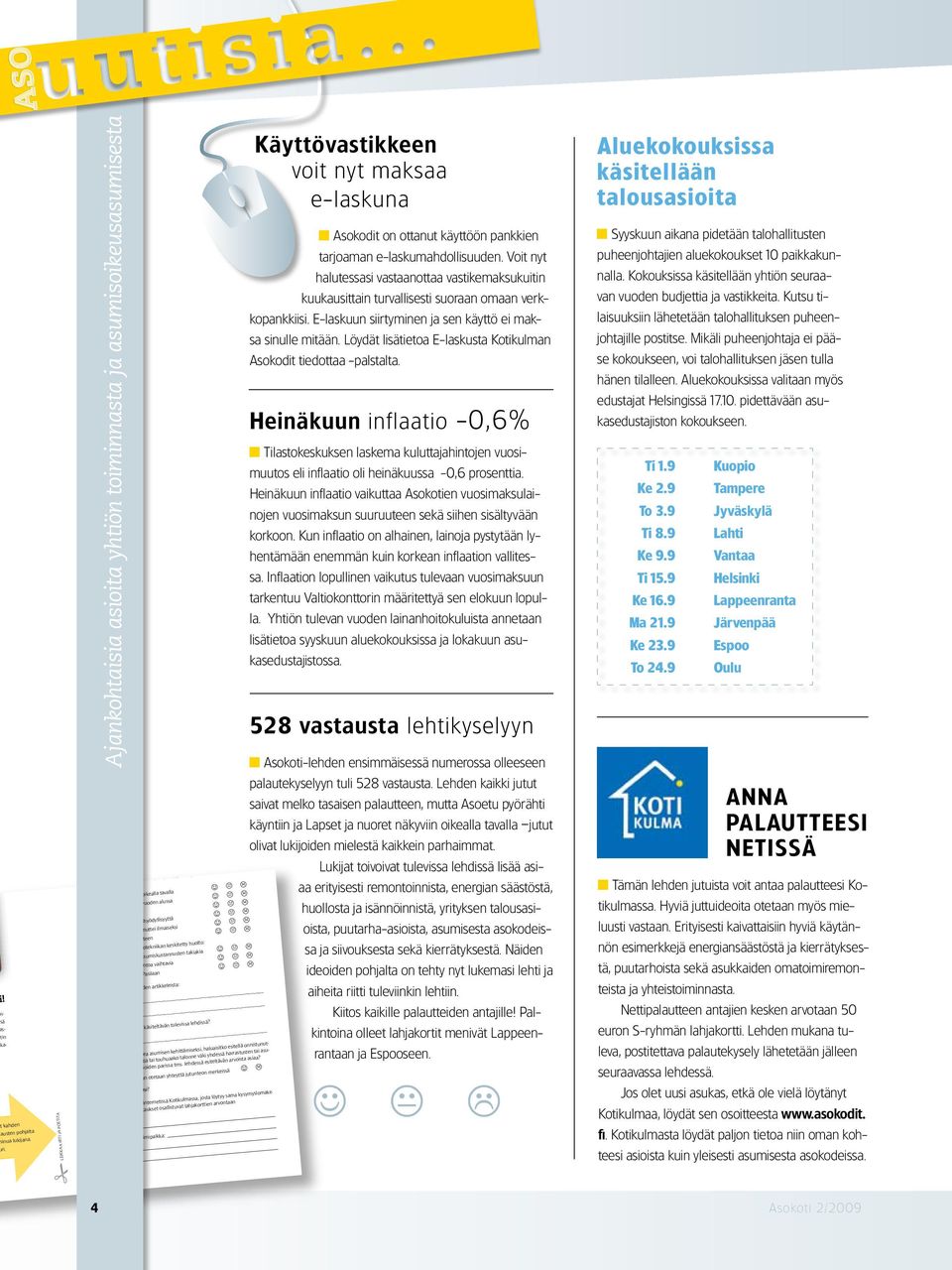 vuoden alussa J J K L Saat asukkaana etuja J K L Yhteisöllisyys on osa yleishyödyllisyyttä J K L Kunnossa kaiken ikää muttei ilmaiseksi J K L Tieto vaikuttaa viihtyvyyteen Energiatodistukset ja