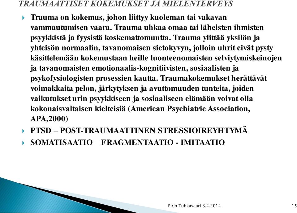 emotionaalis-kognitiivisten, sosiaalisten ja psykofysiologisten prosessien kautta.