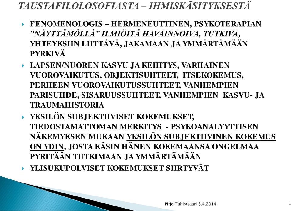 SISARUUSSUHTEET, VANHEMPIEN KASVU- JA TRAUMAHISTORIA YKSILÖN SUBJEKTIIVISET KOKEMUKSET, TIEDOSTAMATTOMAN MERKITYS - PSYKOANALYYTTISEN NÄKEMYKSEN MUKAAN