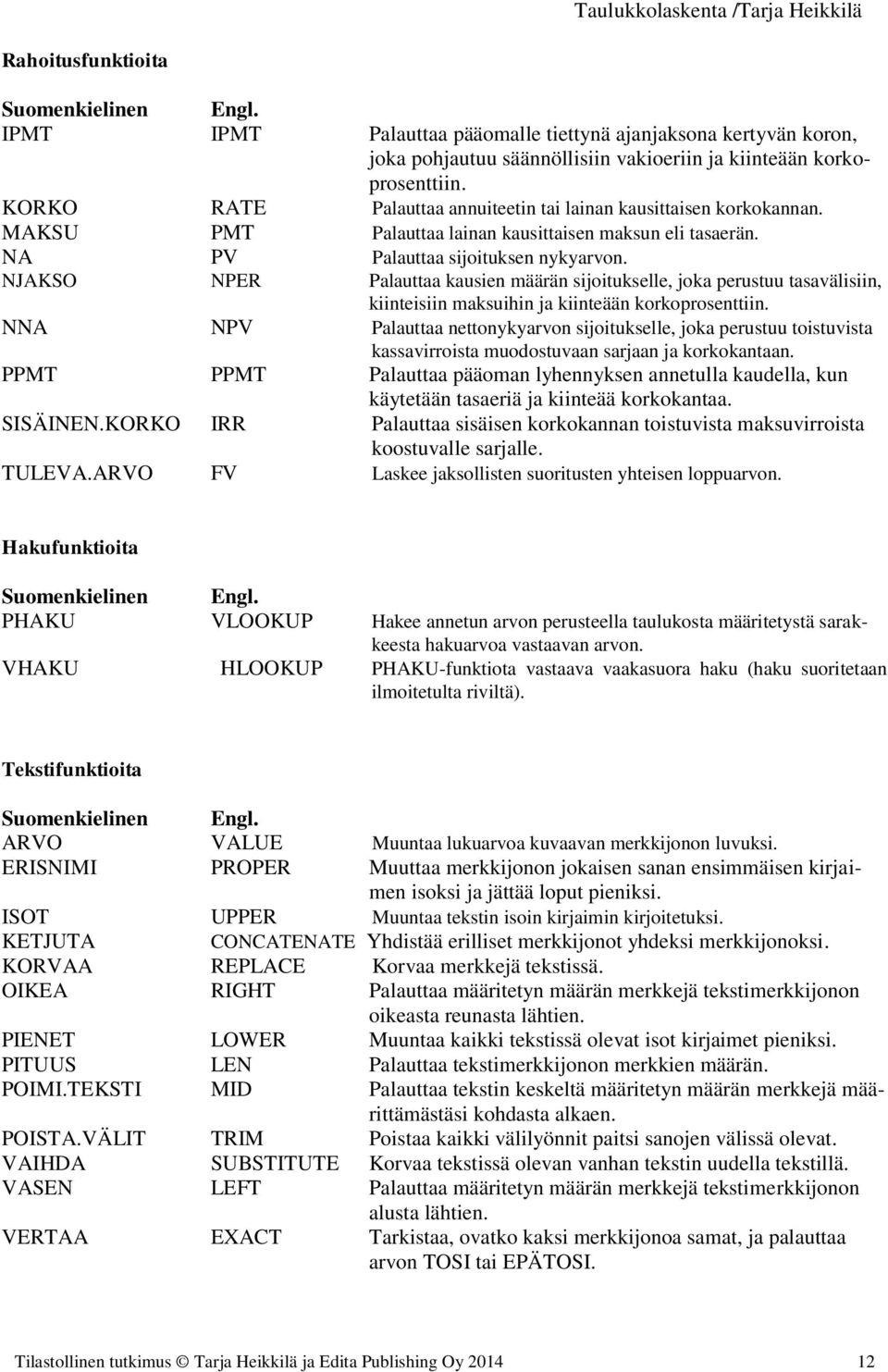 NJAKSO NPER Palauttaa kausien määrän sijoitukselle, joka perustuu tasavälisiin, kiinteisiin maksuihin ja kiinteään korkoprosenttiin.