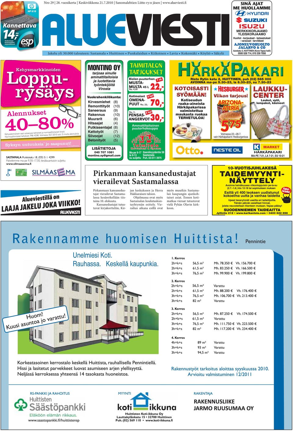 30 23 Alennukset 40 80% Kehysalennuksen saat ostaessasi kehykset ja normaalihintaiset linssit. Normaalihintaiset kehykset 79-420. Voimassa 30.7.2010 asti. Ei muita alennuksia.