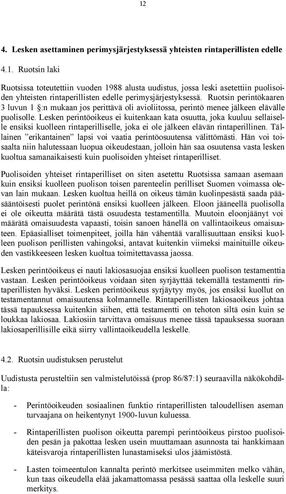 Lesken perintöoikeus ei kuitenkaan kata osuutta, joka kuuluu sellaiselle ensiksi kuolleen rintaperilliselle, joka ei ole jälkeen elävän rintaperillinen.