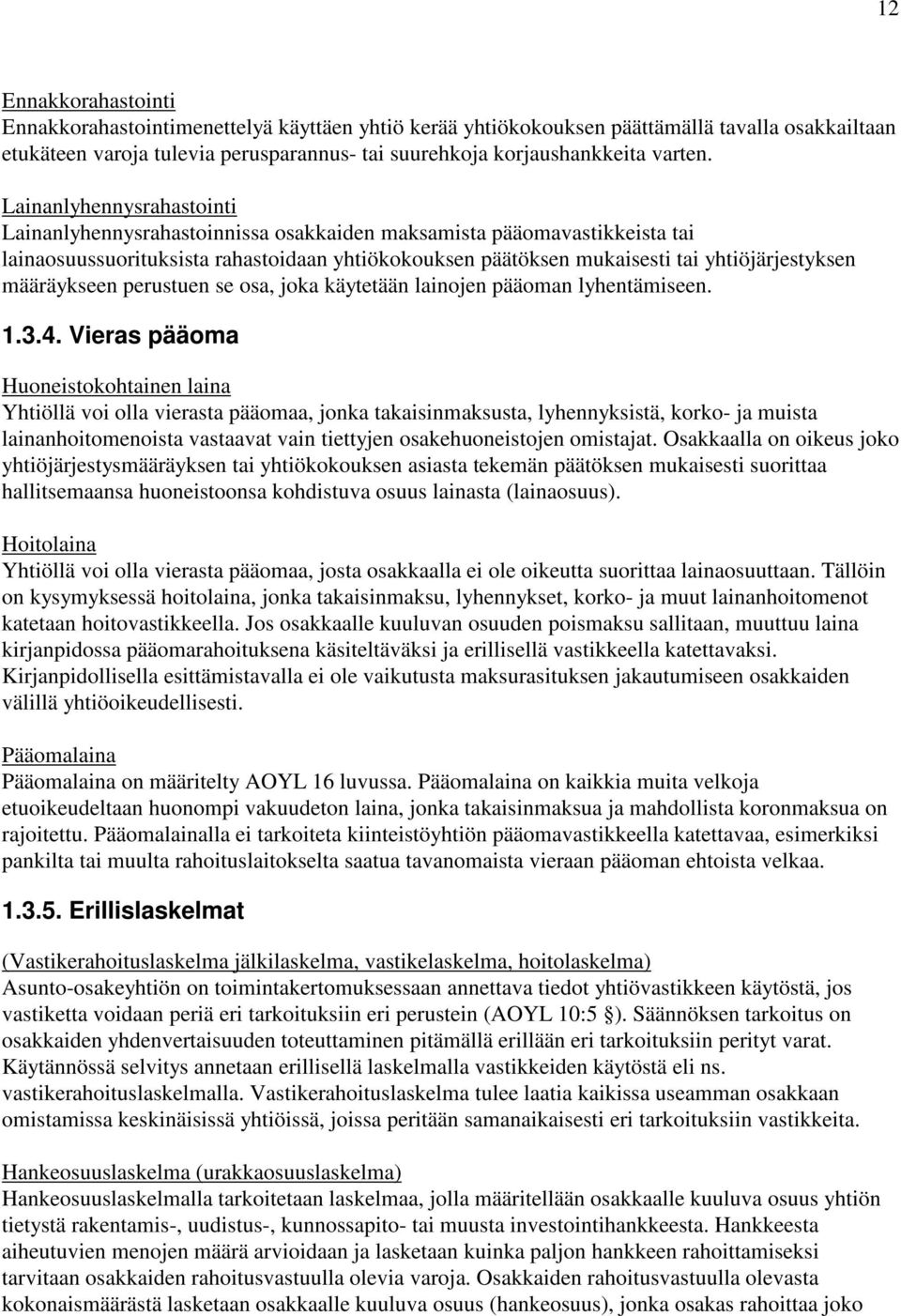 määräykseen perustuen se osa, joka käytetään lainojen pääoman lyhentämiseen. 1.3.4.