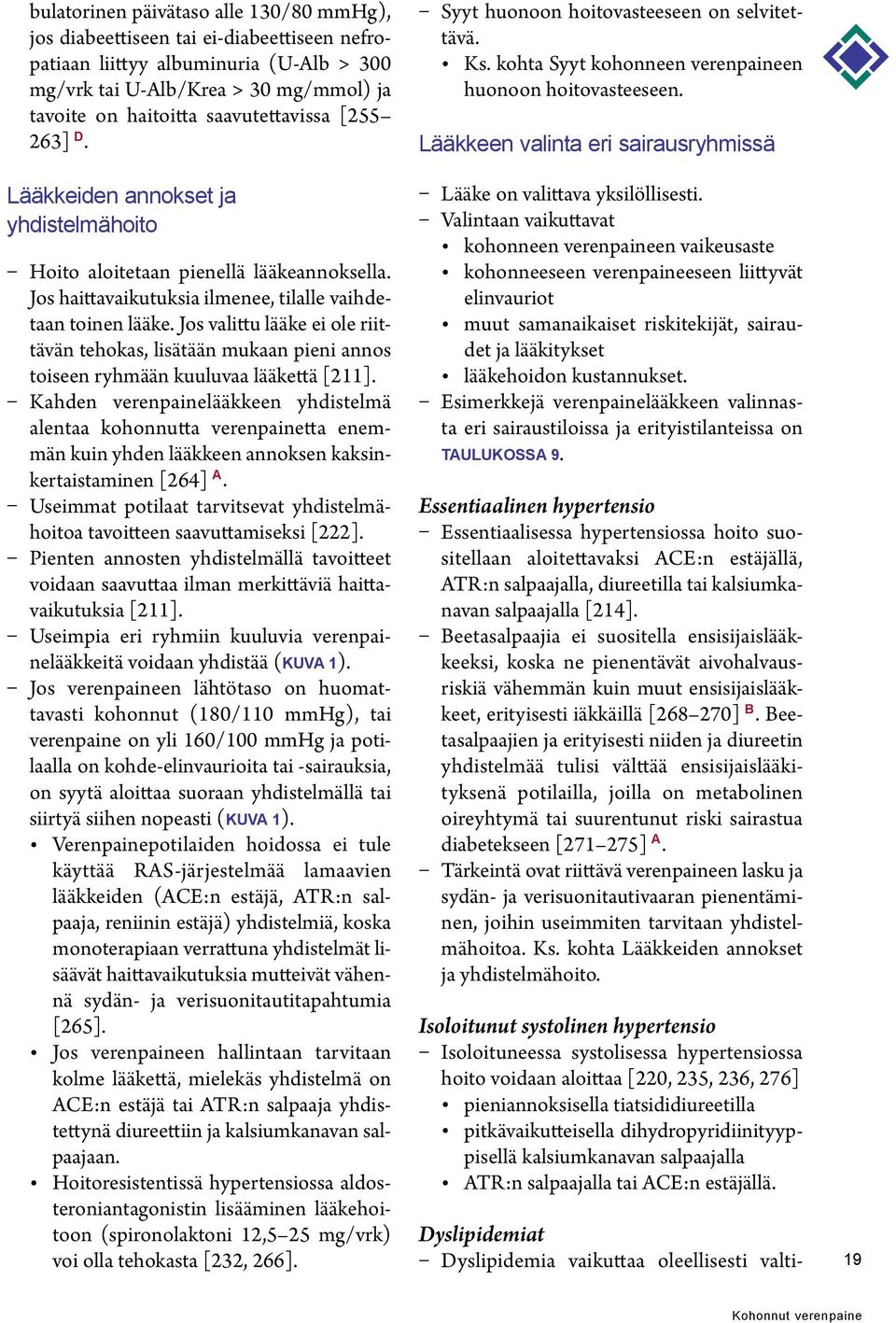 Jos valittu lääke ei ole riittävän tehokas, lisätään mukaan pieni annos toiseen ryhmään kuuluvaa lääkettä [211].