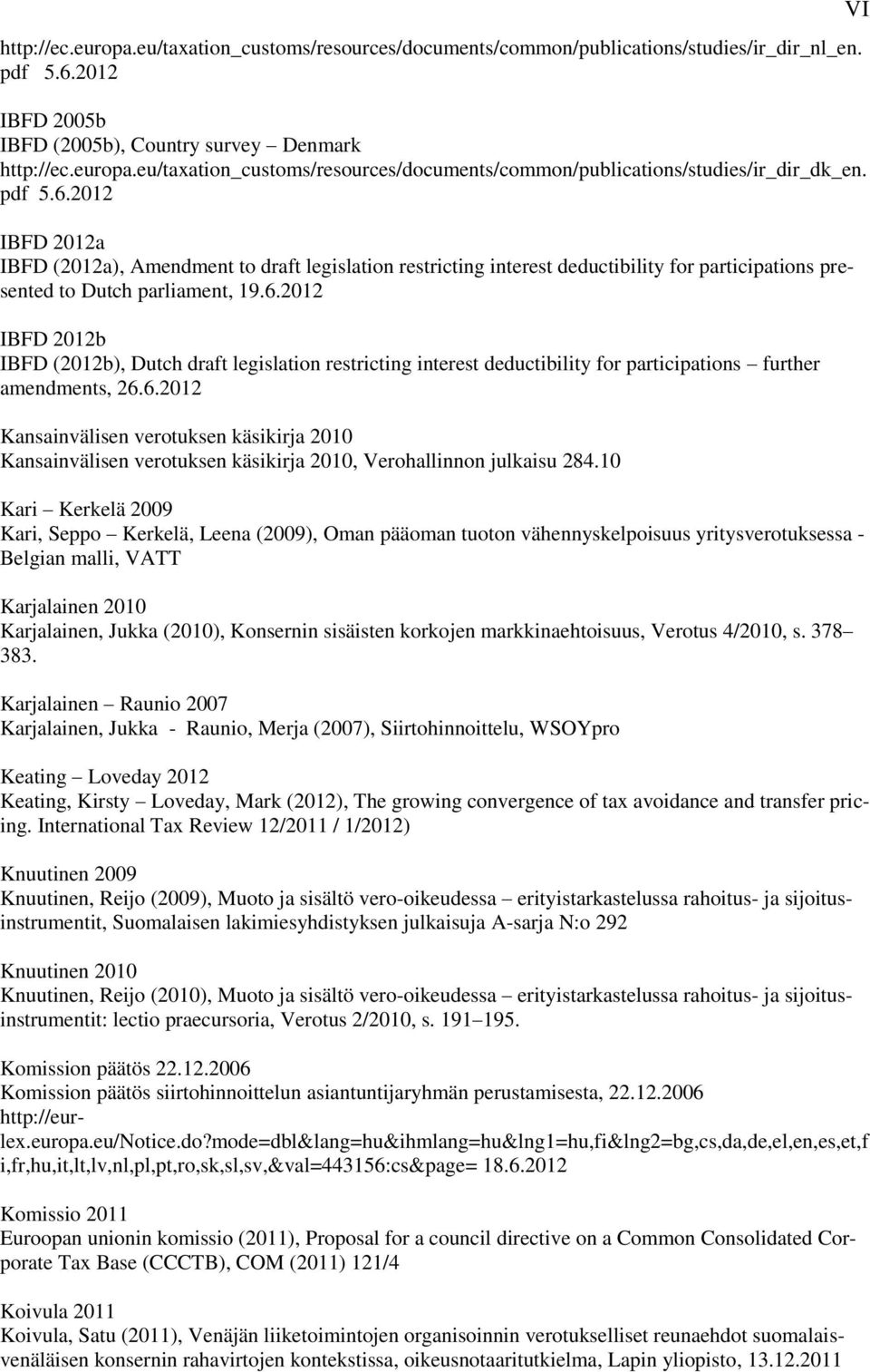 6.2012 Kansainvälisen verotuksen käsikirja 2010 Kansainvälisen verotuksen käsikirja 2010, Verohallinnon julkaisu 284.