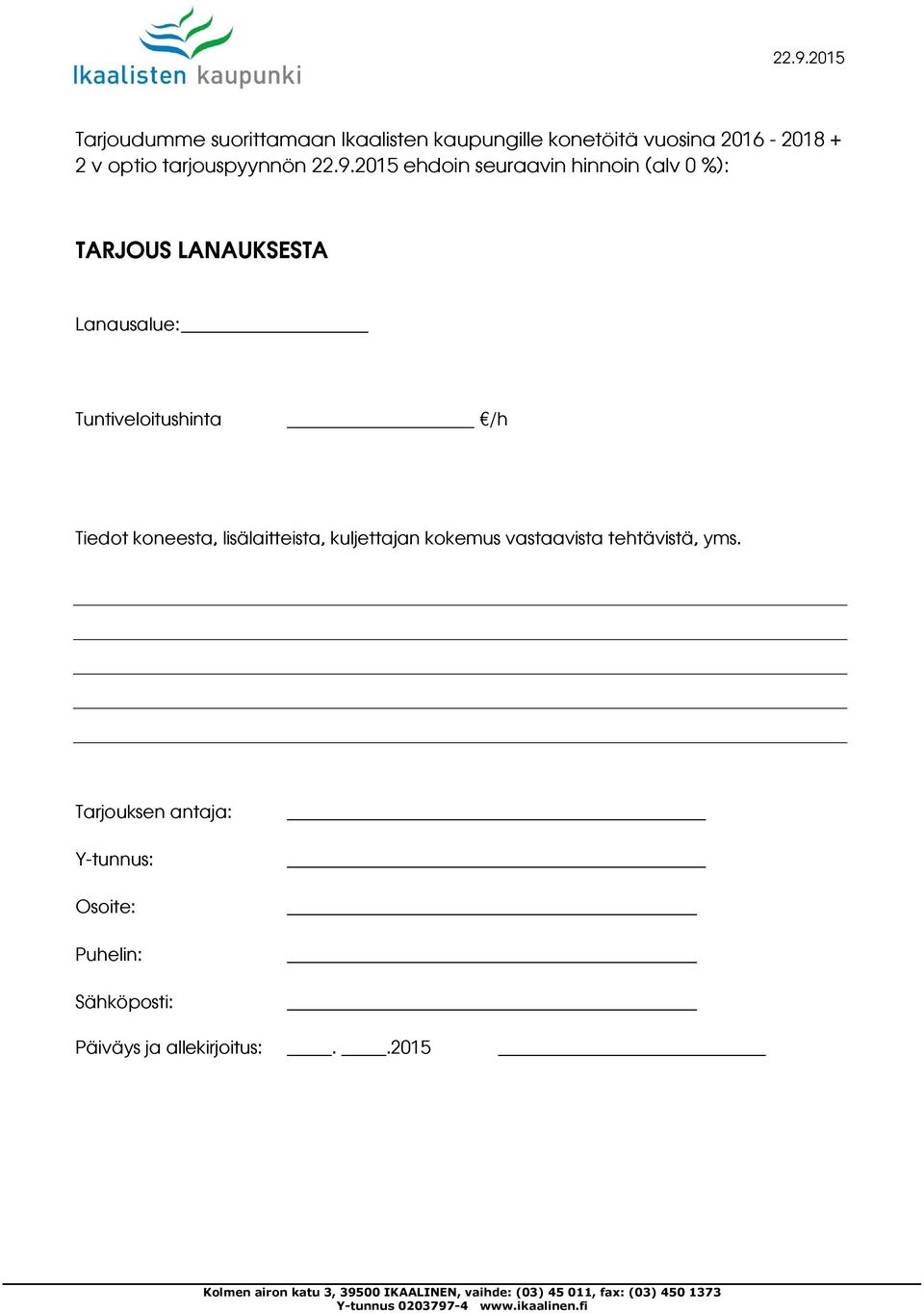 2015 ehdoin seuraavin hinnoin (alv 0 %): TARJOUS LANAUKSESTA Lanausalue: _ Tuntiveloitushinta