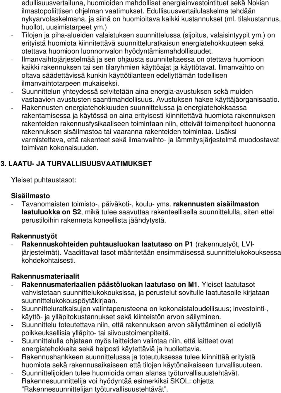 ) - Tilojen ja piha-alueiden valaistuksen suunnittelussa (sijoitus, valaisintyypit ym.