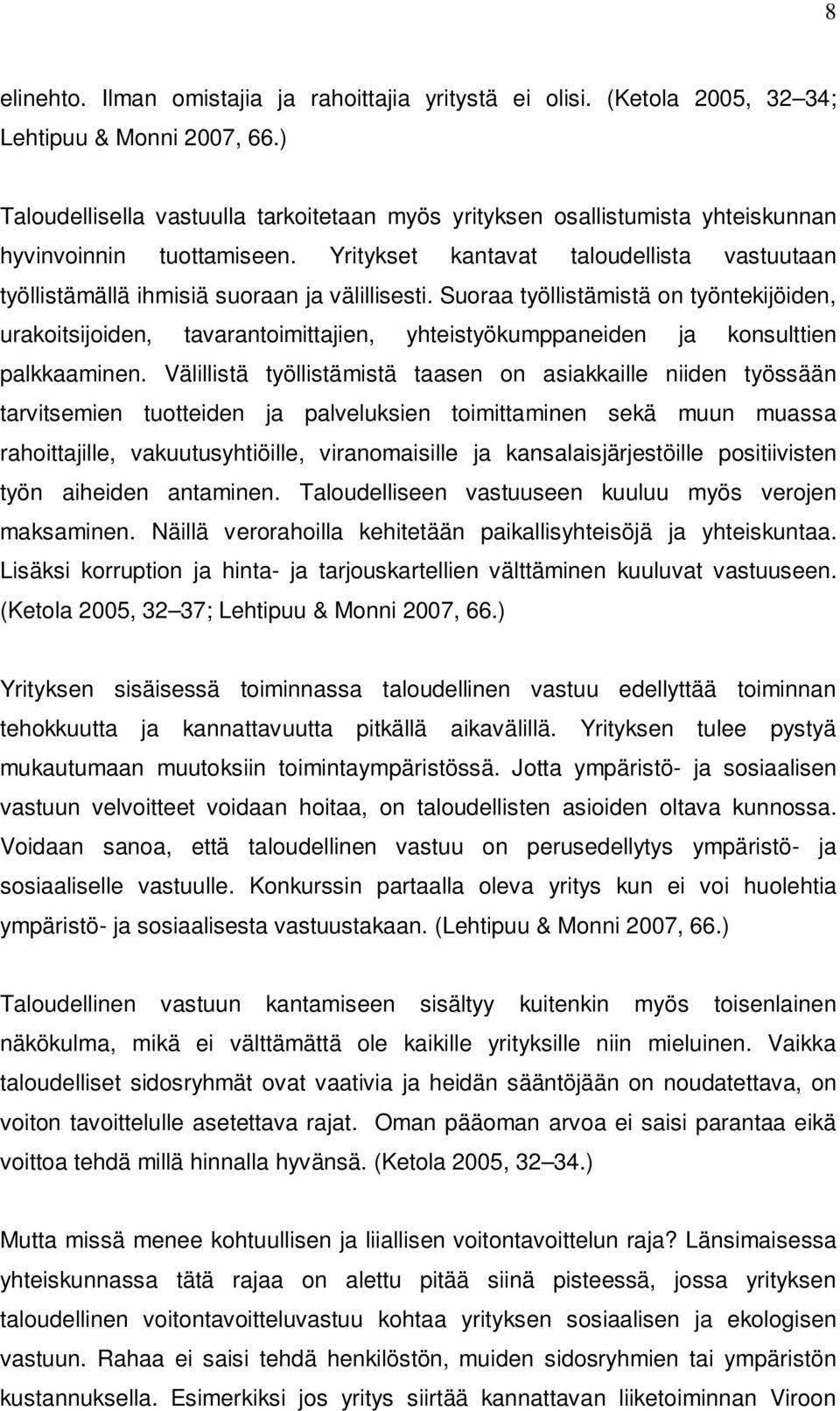 Yritykset kantavat taloudellista vastuutaan työllistämällä ihmisiä suoraan ja välillisesti.