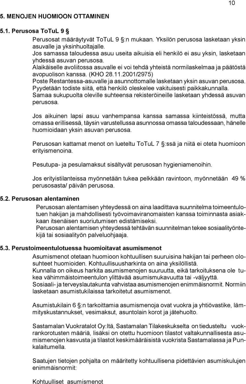 Alaikäiselle avoliitossa asuvalle ei voi tehdä yhteistä normilaskelmaa ja päätöstä avopuolison kanssa. (KHO 28.11.