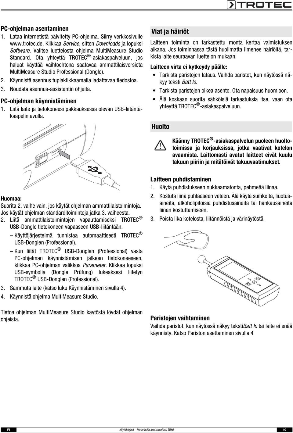 2. Käynnistä asennus tuplaklikkaamalla ladattavaa tiedostoa. 3. Noudata asennus-assistentin ohjeita. PC-ohjelman käynnistäminen 1.