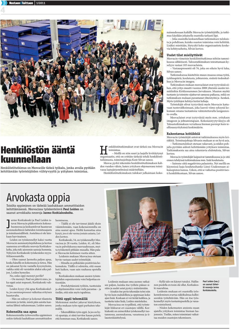 Meillä on niin suuri ja laajalle levittäytynyt organisaatio, että on erittäin tärkeää tehdä henkilöstötutkimusta, toimitusjohtaja Kent Silvan sanoo.