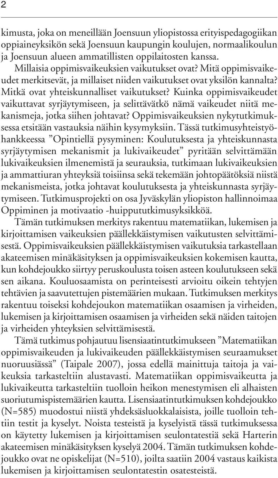 Kuinka oppimisvaikeudet vaikuttavat syrjäytymiseen, ja selittävätkö nämä vaikeudet niitä mekanismeja, jotka siihen johtavat?