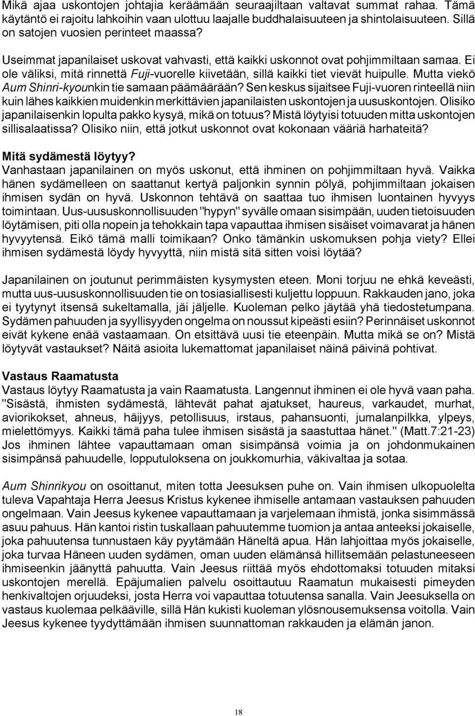 Ei ole väliksi, mitä rinnettä Fuji-vuorelle kiivetään, sillä kaikki tiet vievät huipulle. Mutta viekö Aum Shinri-kyounkin tie samaan päämäärään?
