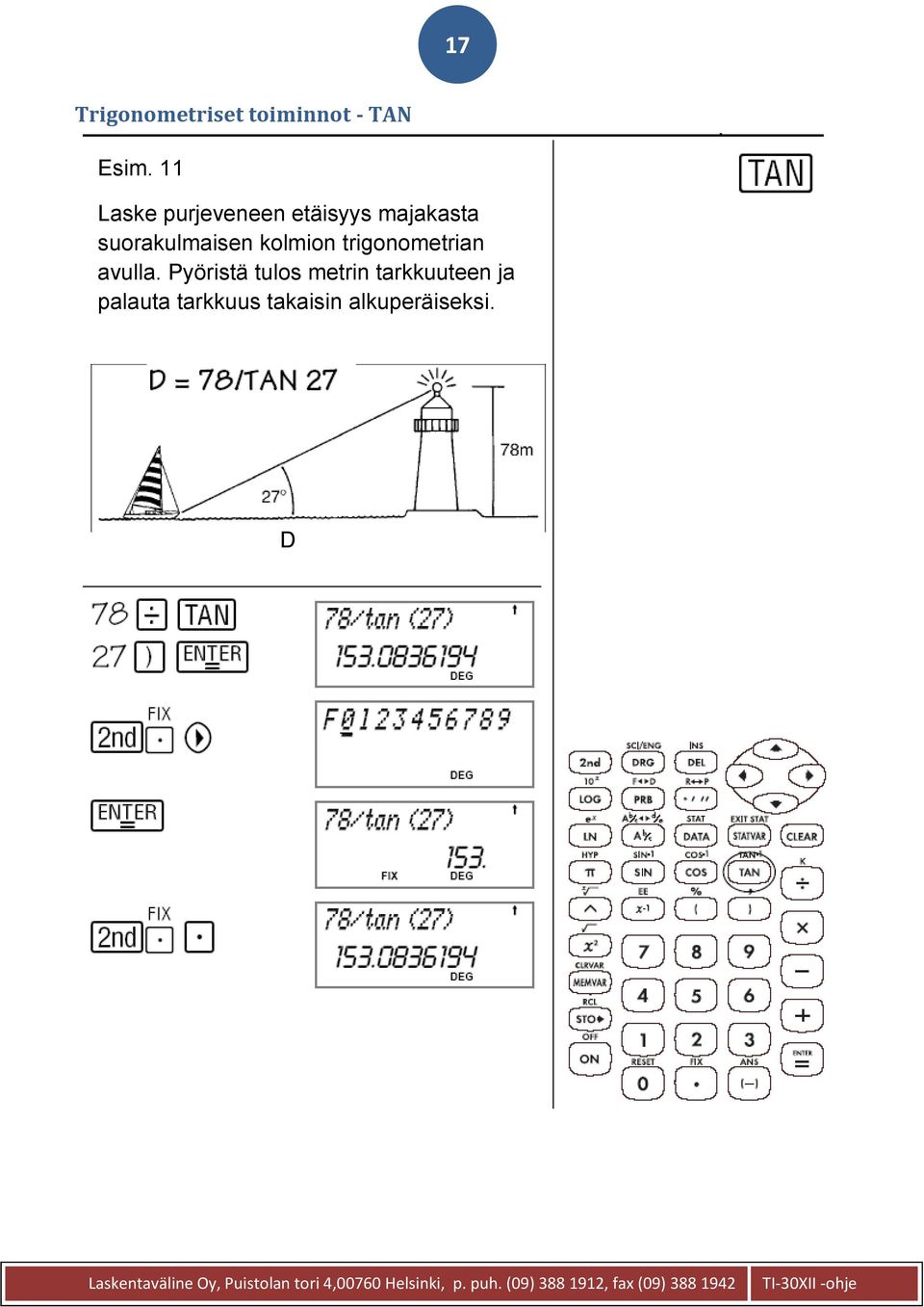 suorakulmaisen kolmion trigonometrian avulla.