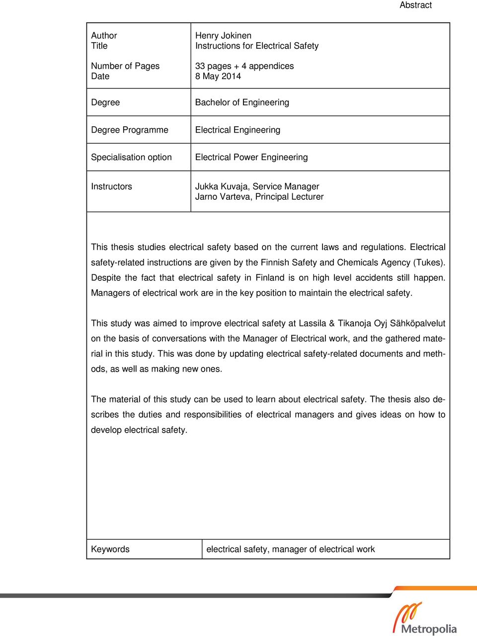 regulations. Electrical safety-related instructions are given by the Finnish Safety and Chemicals Agency (Tukes).