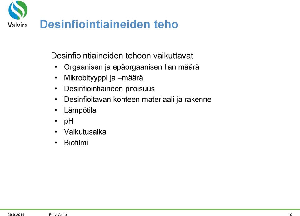 Desinfiointiaineen pitoisuus Desinfioitavan kohteen materiaali ja