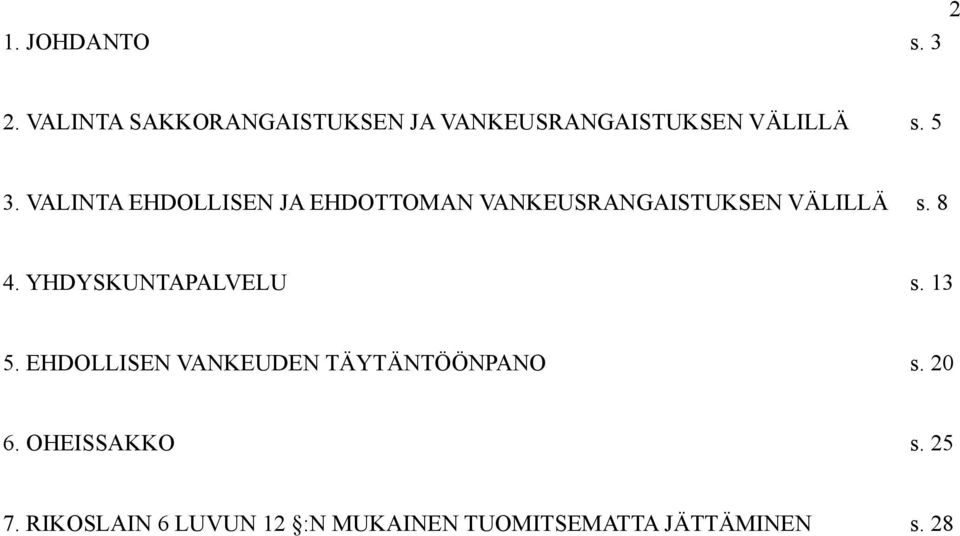 VALINTA EHDOLLISEN JA EHDOTTOMAN VANKEUSRANGAISTUKSEN VÄLILLÄ s. 8 4.