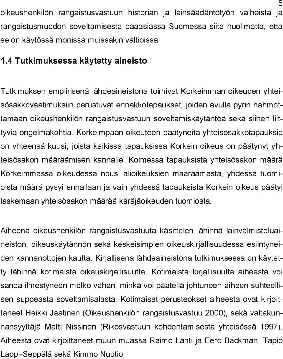 oikeushenkilön rangaistusvastuun soveltamiskäytäntöä sekä siihen liittyviä ongelmakohtia.