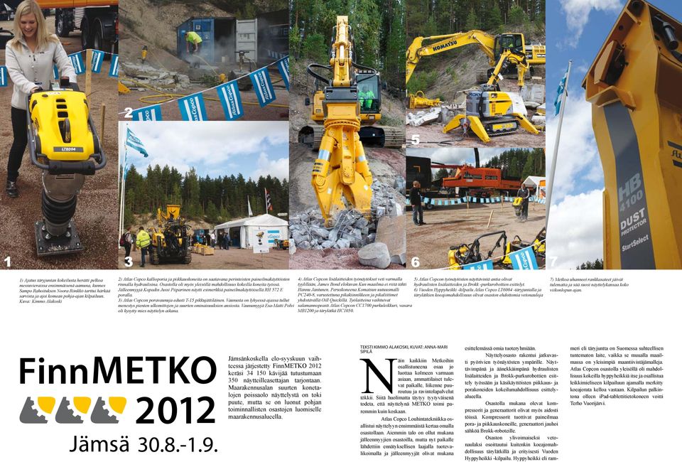 Kuva: Kimmo Alakoski 2) Atlas Copco kallioporia ja piikkauskoneita on saatavana perinteisten paineilmakäyttöisten rinnalla hydraulisina.