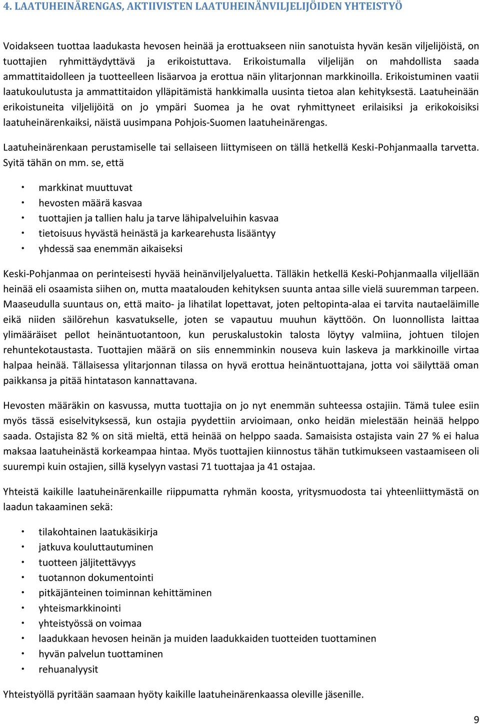 Erikoistuminen vaatii laatukoulutusta ja ammattitaidon ylläpitämistä hankkimalla uusinta tietoa alan kehityksestä.