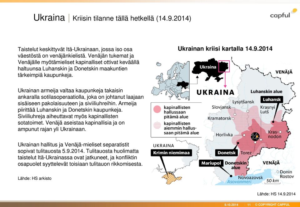 2014 Ukrainan armeija valtaa kaupunkeja takaisin ankaralla sotilasoperaatiolla, joka on johtanut laajaan sisäiseen pakolaisuuteen ja siviiliuhreihin.