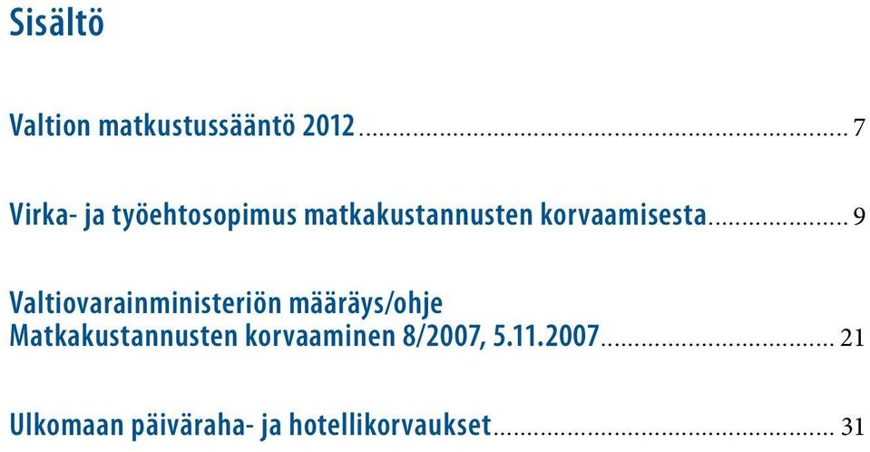 2007................................... 21 Ulkomaan päiväraha- ja hotellikorvaukset.................................................... 31